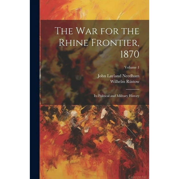 The War for the Rhine Frontier, 1870 (Paperback)