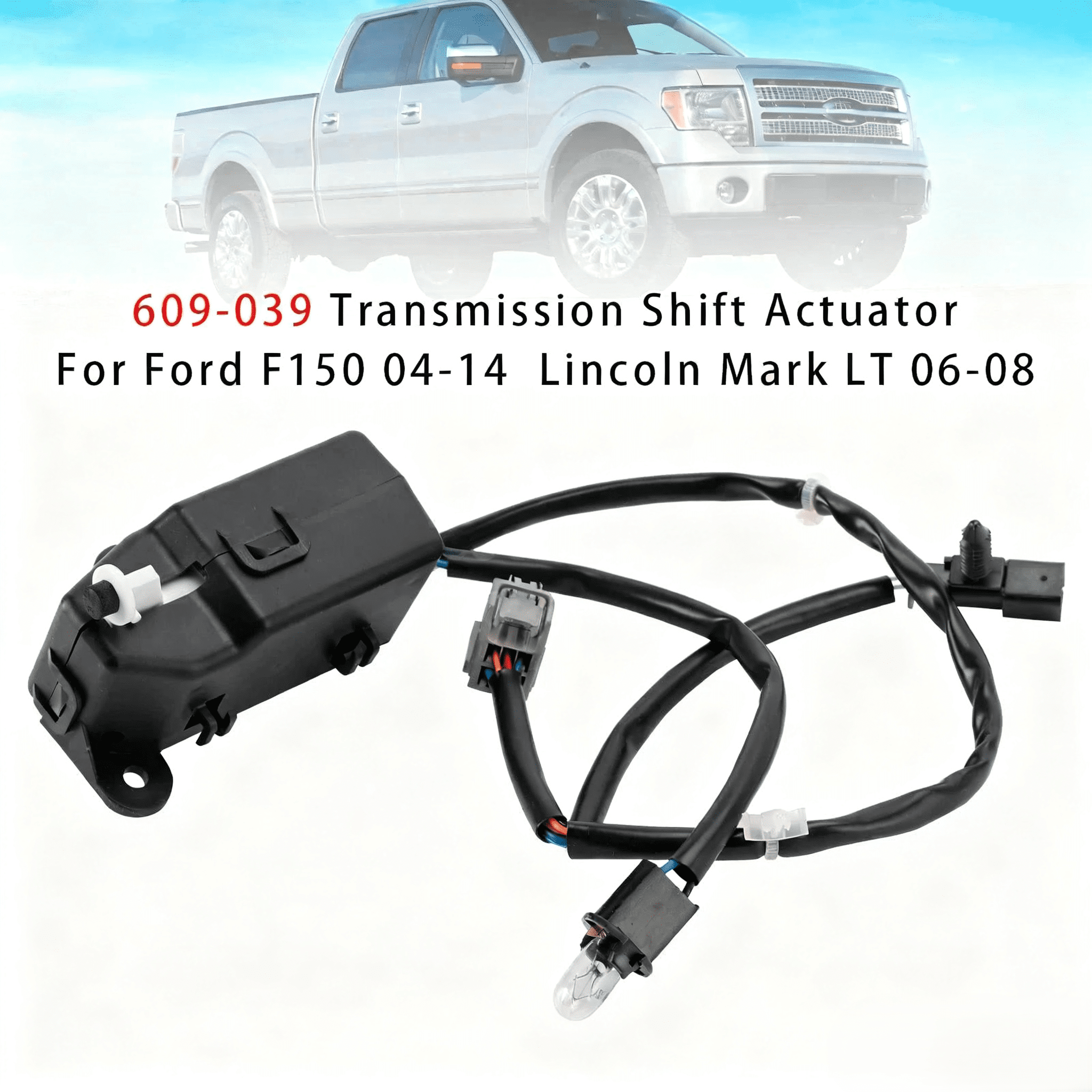 609-039 Transmission Shift Actuator Compatible with 2004-2014 Ford F-150 2006-2008 Lincoln Mark LT Replace# 609-039, 4L3Z-7E096-AA, 4L3Z-7E096-AB, 7L3Z-7E096-A