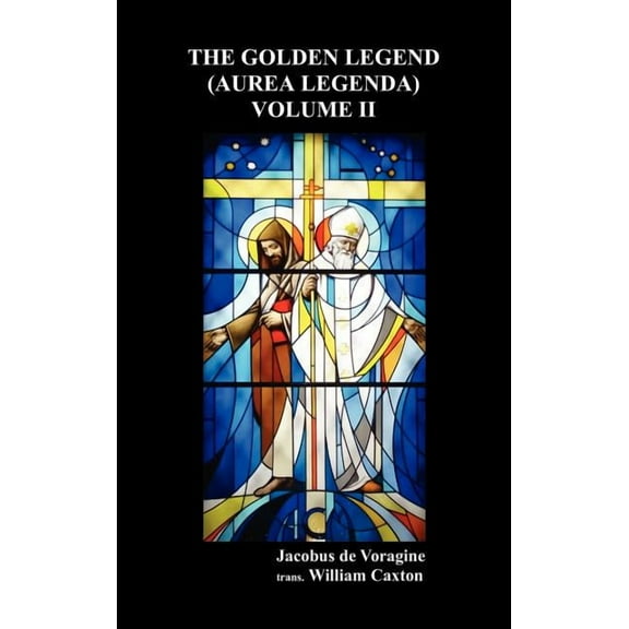 The Golden Legend (Aurea Legenda), (Hardcover)
