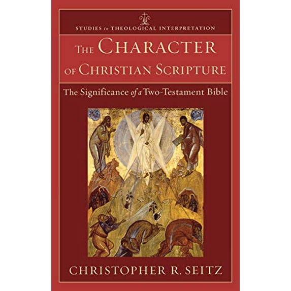 Pre-Owned The Character of Christian Scripture: The Significance of a Two-Testament Bible (Paperback) 0801039487 9780801039485