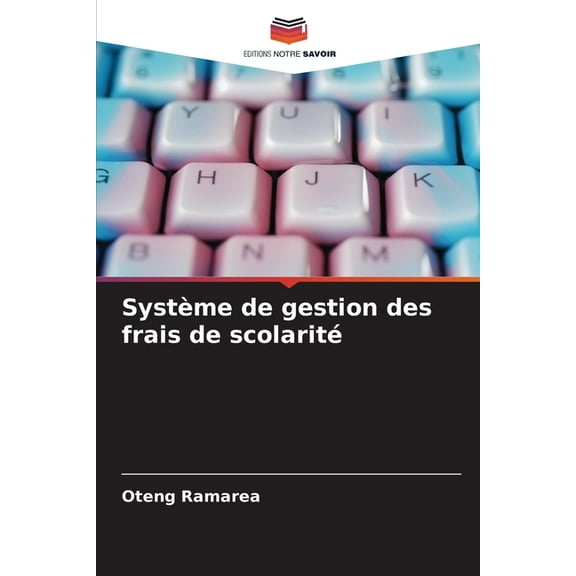 SystÃ¨me de gestion des frais de scolaritÃ©, (Paperback)
