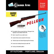 The Crosman Arms Model "160" Pellgun (Paperback)
