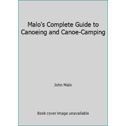 Malo's Complete Guide to Canoeing and Canoe-Camping [Paperback - Used]