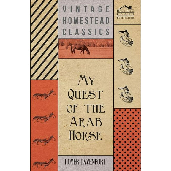 My Quest of the Arab Horse, (Paperback)