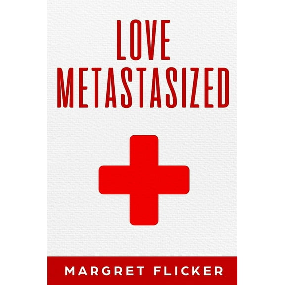 Love Metastasized (Paperback)