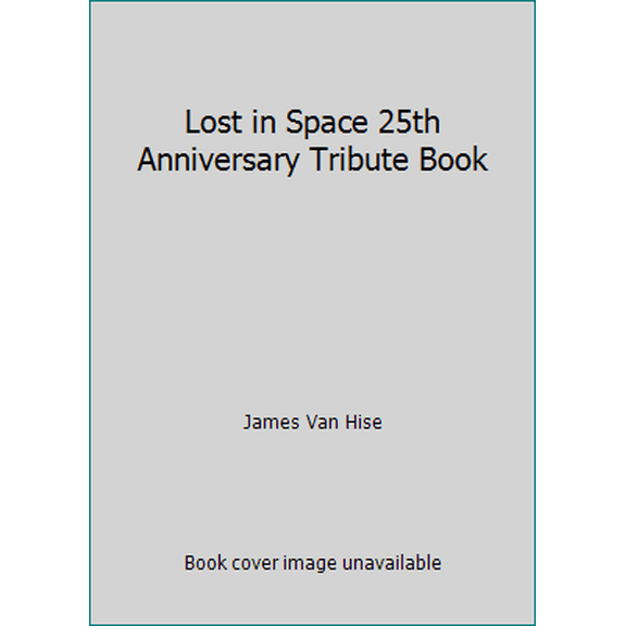 Pre-Owned Lost in Space 25th Anniversary Tribute Book (Paperback) 1556982267 9781556982262