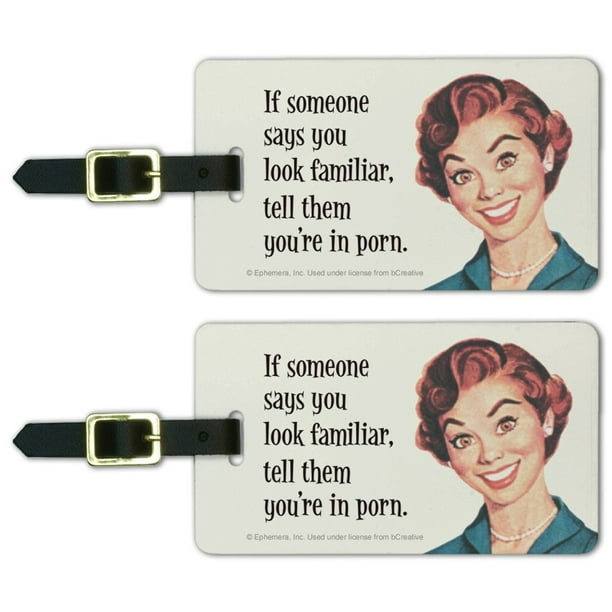 If Someone Says You Look Familiar Tell Them You're in Porn Funny Humor  Luggage ID Tags Suitcase Carry-On Cards - Set of 2 - Walmart.com