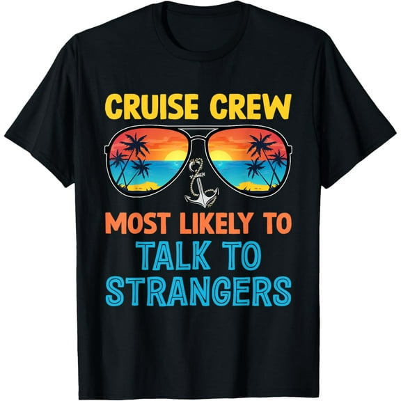 Cruise Crew Most Likely To Talk To Strangers Family Cruise T-ShirtMen and women, Black T-shirt, size: Extra large S-4XL