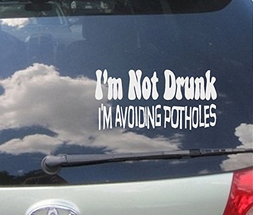 I'M NOT DRUNK POTHOLES car vinyl decal vehicle bike graphic bumper sticker 