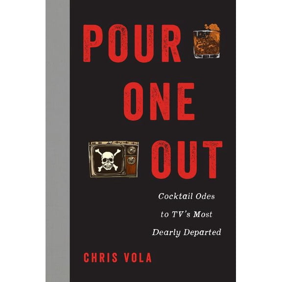 Pour One Out: Cocktail Odes to Tv's Most Dearly Departed, (Hardcover)