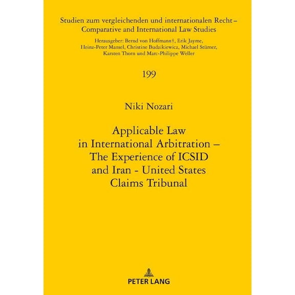 Studien Zum Vergleichenden Und Internationalen Recht / Compa: Applicable Law in International Arbitration - The Experience of ICSID and Iran-United States Claims Tribunal (Hardcover)