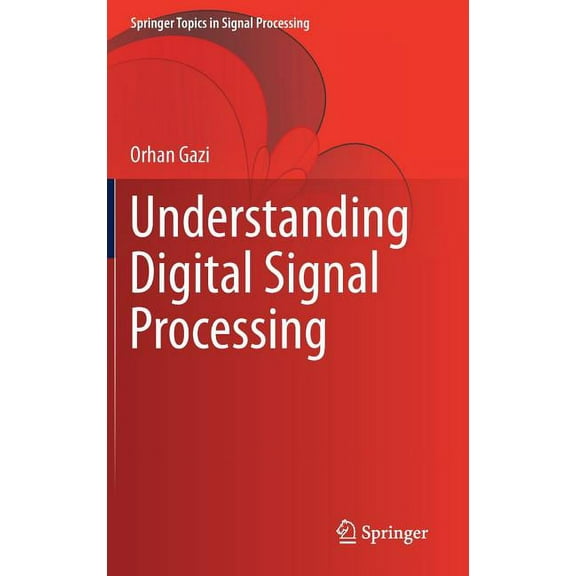 Springer Topics in Signal Processing Understanding Digital Signal Processing, Book 13, (Hardcover)