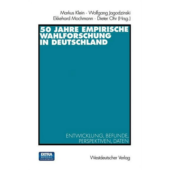 50 Jahre Empirische Wahlforschung in Deutschland: Entwicklung, Befunde, Perspektiven, Daten, (Paperback)