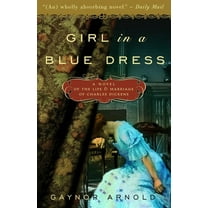 Girl in a Blue Dress: A Novel Inspired by the Life and Marriage of Charles Dickens, (Paperback)