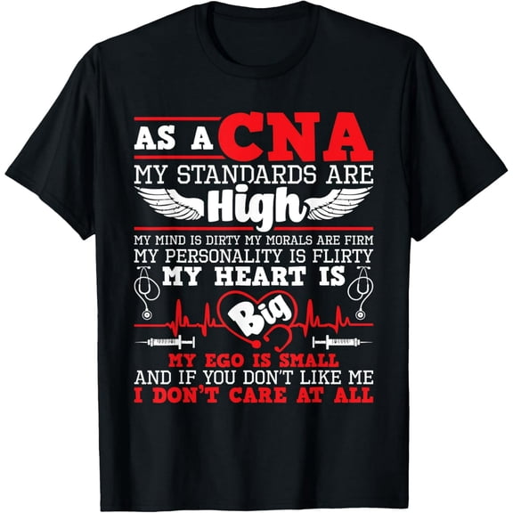 As A CNA My Standards Are High - Certified Nursing Assistant T-Shirt