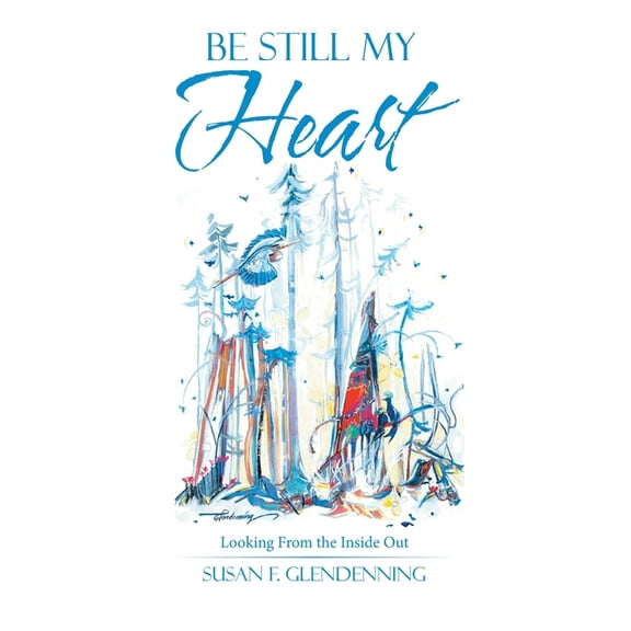 Be Still My Heart: Looking from the Inside Out, (Hardcover)