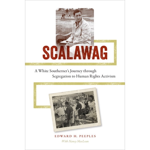 Scalawag: A White Southerner's Journey Through Segregation to Human Rights Activism, (Hardcover)