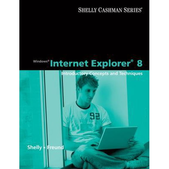 Pre-Owned Windows Internet Explorer 8: Introductory Concepts and Techniques (Available Titles Skills Assessment Manager (SAM) - Office 2010) (Paperback) 0324781679 9780324781670