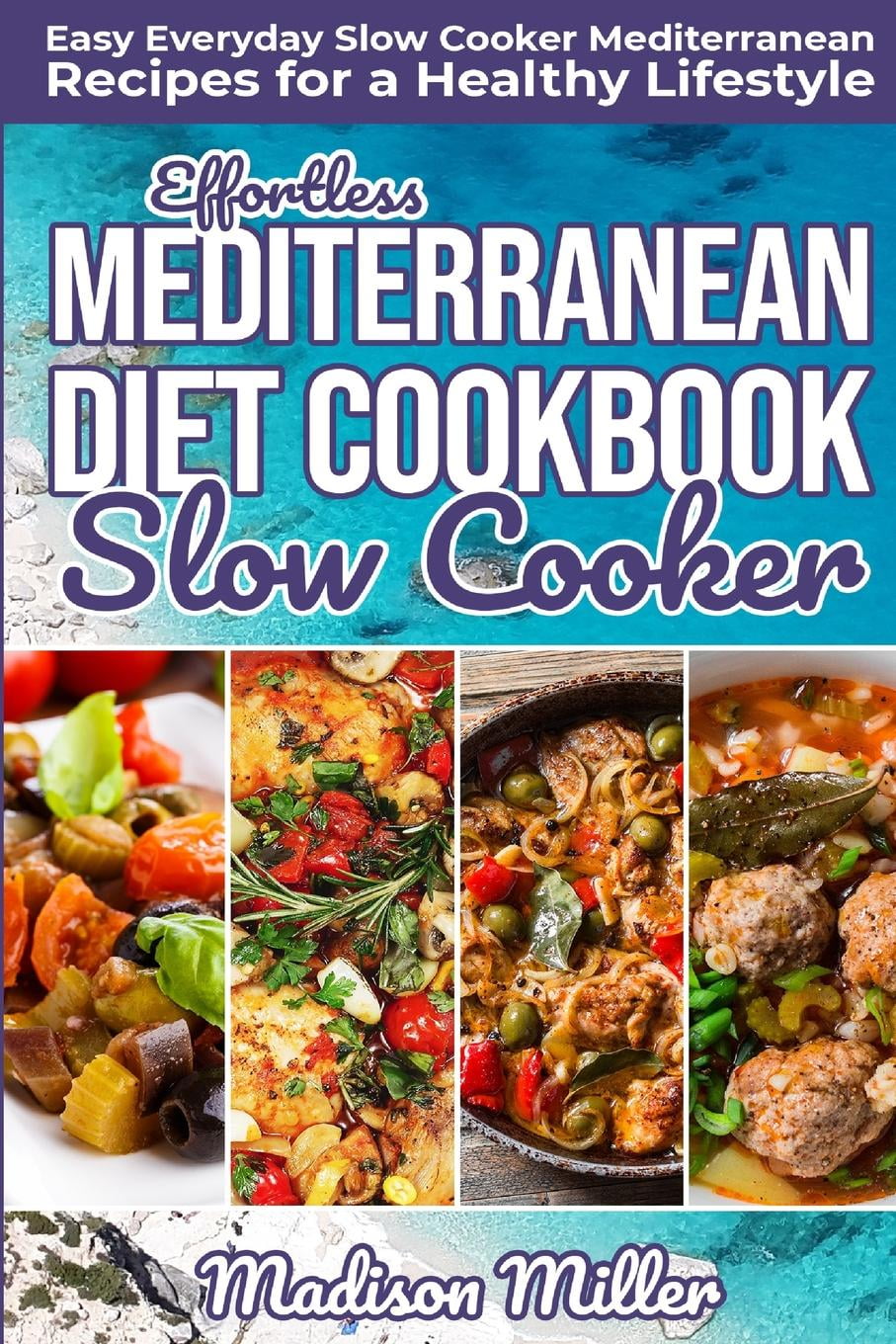 Mediterranean Cookbook Effortless Mediterranean Diet Slow Cooker