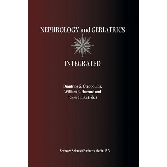 Nephrology and Geriatrics Integrated: Proceedings of the Conference on Integrating Geriatrics Into Nephrology Held in Ja, (Paperback)