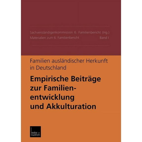 Materialien Zum 6. Familienbericht Familien AuslÃ¤ndischer Herkunft in Deutschland: Empirische BeitrÃ¤ge Zur Familienentwicklung Und Akkulturation Materialie, (Paperback)