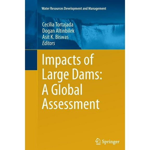 Water Resources Development and Manageme Impacts of Large Dams: A Global Assessment, (Paperback)