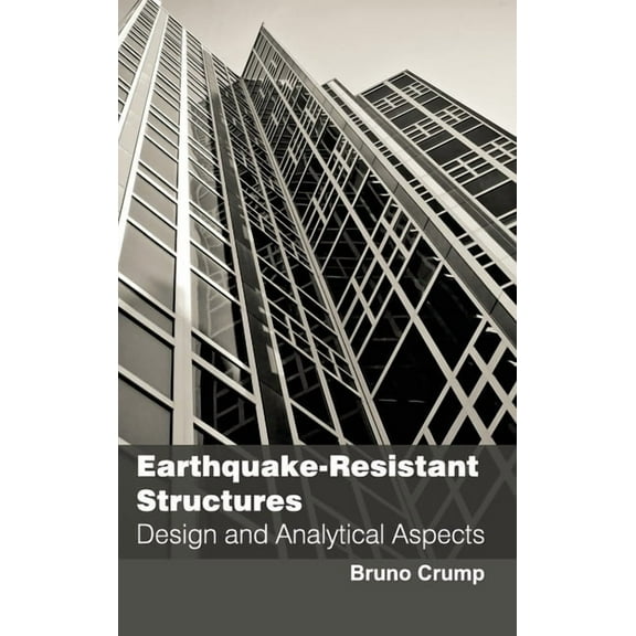 Earthquake-Resistant Structures: Design and Analytical Aspects, (Hardcover)