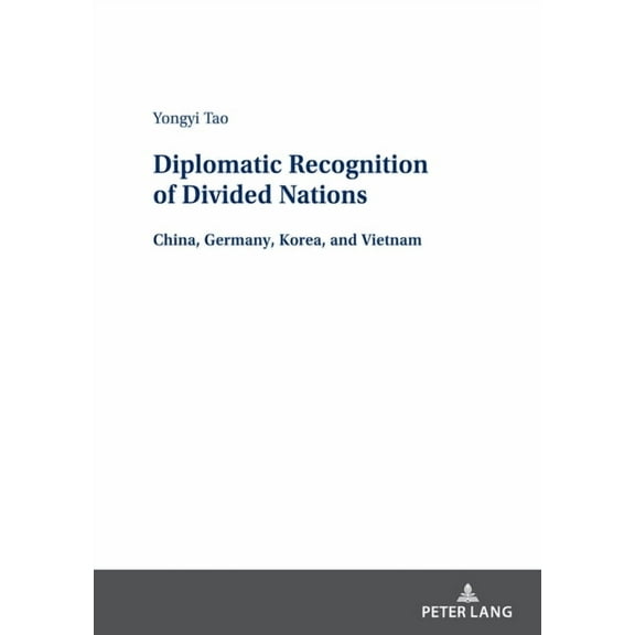 Diplomatic Recognition of Divided Nations: China, Germany, Korea, and Vietnam (Hardcover)