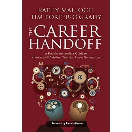 UPC: 9781940446509 | The Career Handoff : A Healthcare Leader s Guide to Knowledge & Wisdom Transfer Across Generations (Paperback)