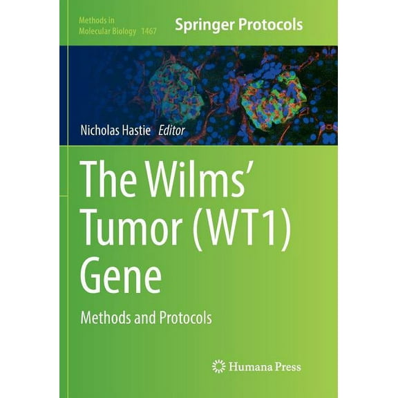 Methods in Molecular Biology The Wilms' Tumor (Wt1) Gene: Methods and Protocols, Book 1467, (Paperback)