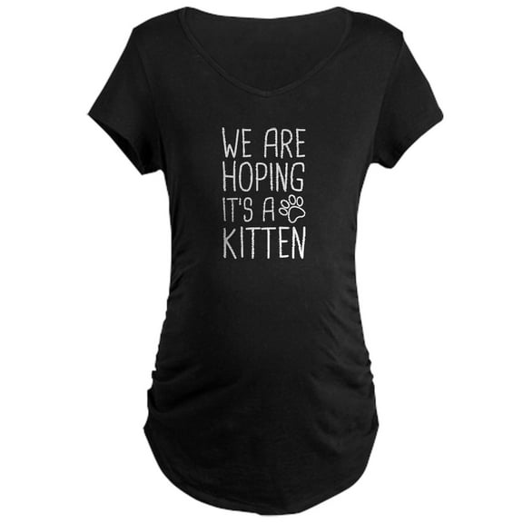CafePress - We Are Hoping It's A Kitten Maternity Dark T Shirt - Maternity Dark T-Shirt