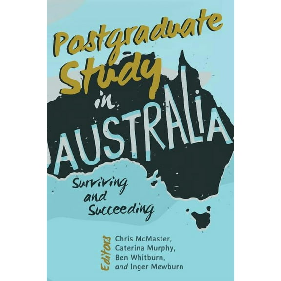 Postgraduate Study in Australia: Surviving and Succeeding (Paperback)