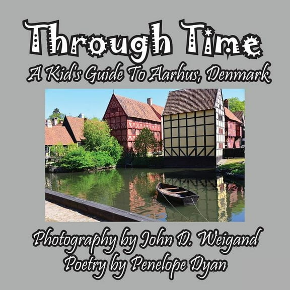 Through Time -- A Kid's Guide To Aarhus, Denmark, (Paperback)
