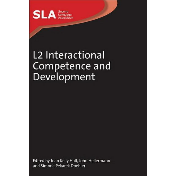 Second Language Acquisition L2 Interactional Competence Developmenhb, Book 56, (Hardcover)