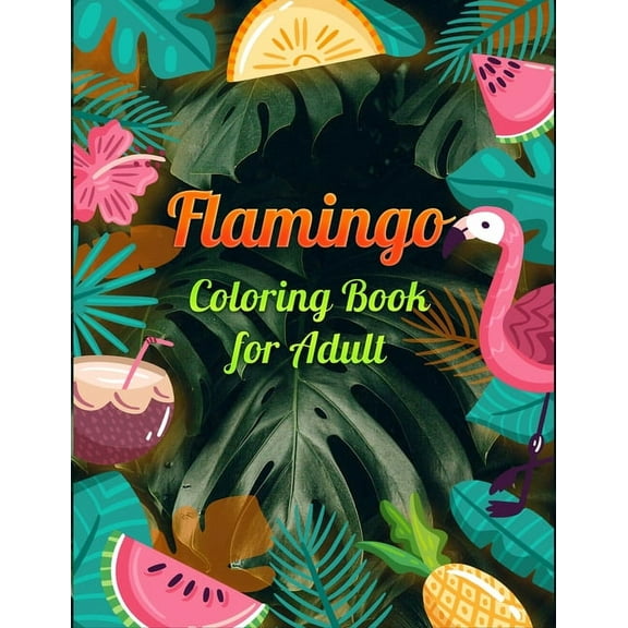 Flamingo Coloring Book for Adults: Best Adult Coloring Book with Fun, Easy, flower pattern and Relaxing Coloring Pages
