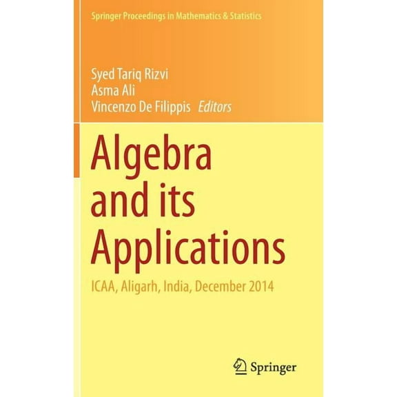 Springer Proceedings in Mathematics & St Algebra and Its Applications: Icaa, Aligarh, India, December 2014, Book 174, (Hardcover)