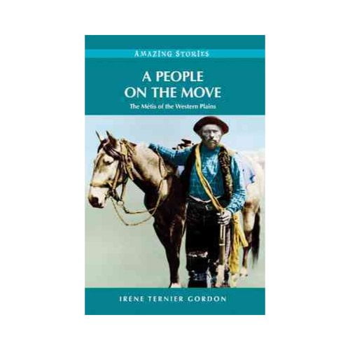 Amazing Stories: A People on the Move : The Métis of the Western Plains (Paperback)