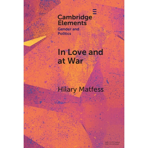 Elements in Gender and Politics In Love and at War, (Hardcover)