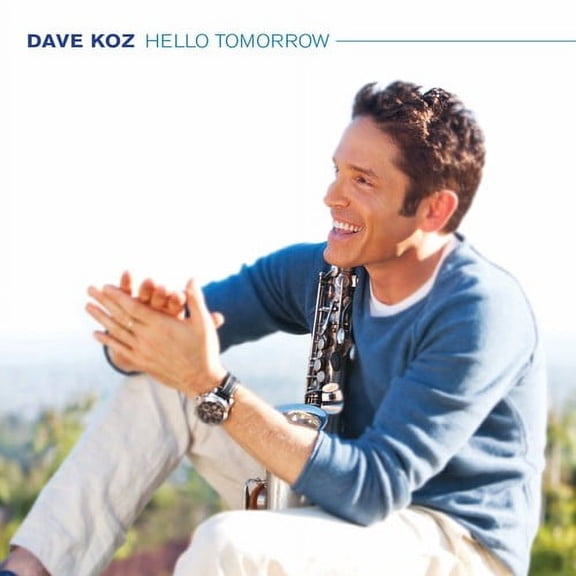 Dave Koz - Hello Tomorrow - Music & Performance - CD