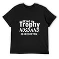 thumbnail image 3 of Being A Trophy Husband Is Exhausting Charismatic Men's Cotton Short Sleeve HD Print Tee for Casual T-Shirt Crew Neck Top Black S, 3 of 7