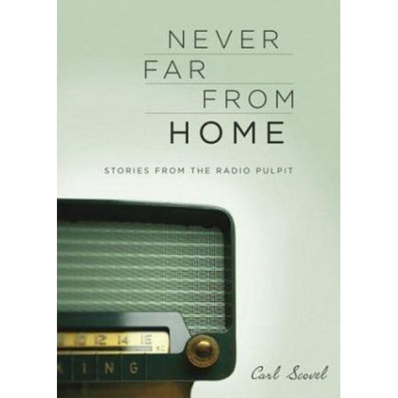 Pre-Owned Never Far from Home : Stories from the Radio Pulpit 9781558964594