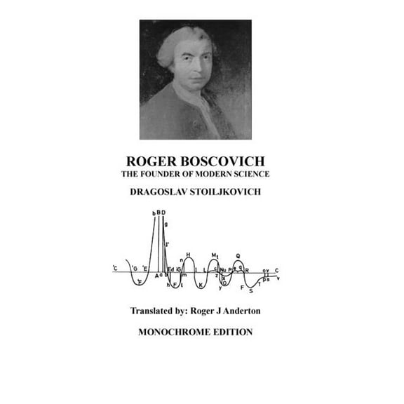 Roger Boscovich: The Founder of Modern Science: Monochrome edition, (Paperback)