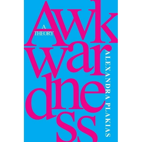 Awkwardness: A Theory, (Hardcover)