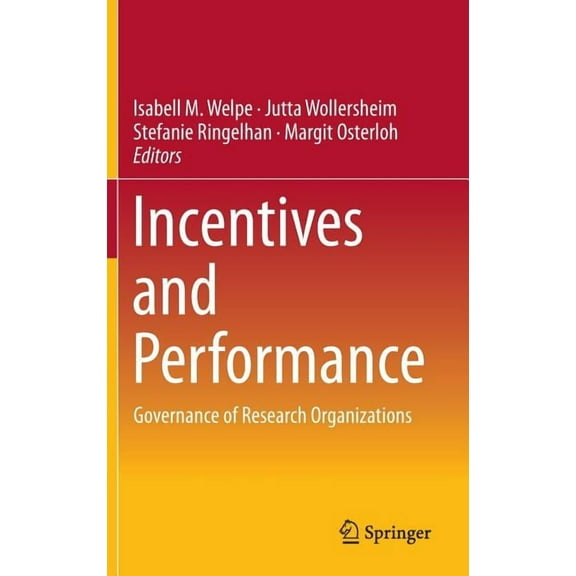 Incentives and Performance: Governance of Research Organizations, (Hardcover)