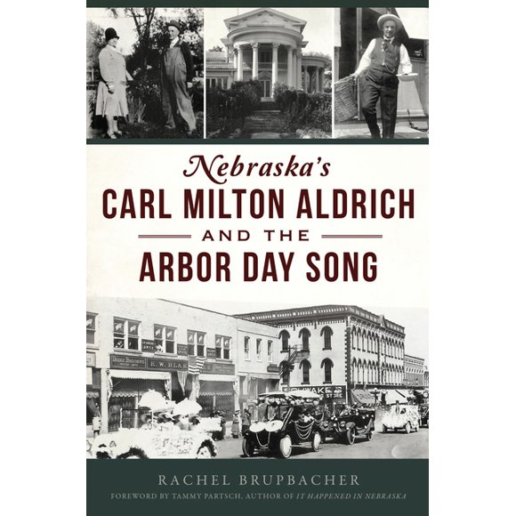 Nebraska's Carl Milton Aldrich and the Arbor Day Song