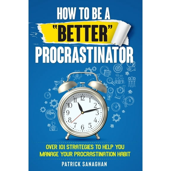How To Be A "Better" Procrastinator, (Paperback)