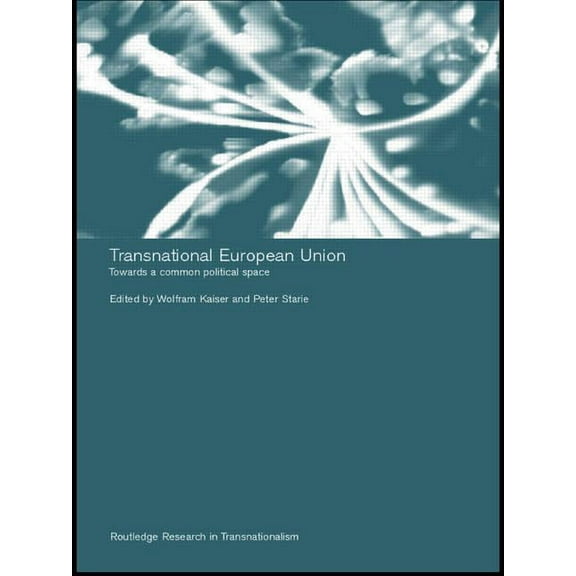 Routledge Research in Transnationalism Transnational European Union: Towards a Common Political Space, (Paperback)