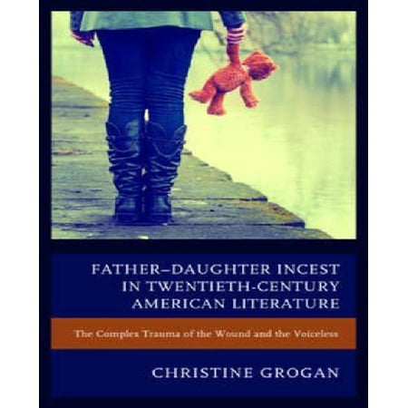 Father Daughter Incest in Twentieth-Century American Literature: The