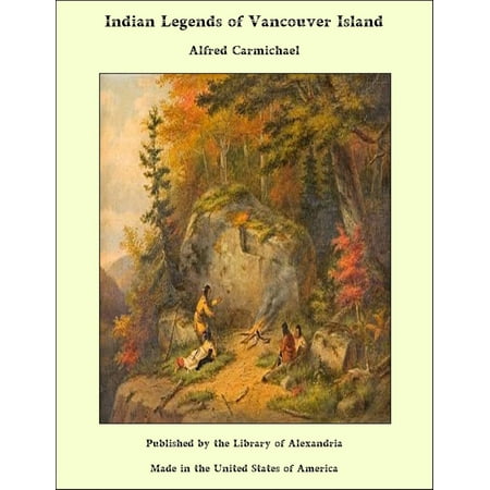 Indian Legends of Vancouver Island - eBook (Best Time To Visit Vancouver Island)