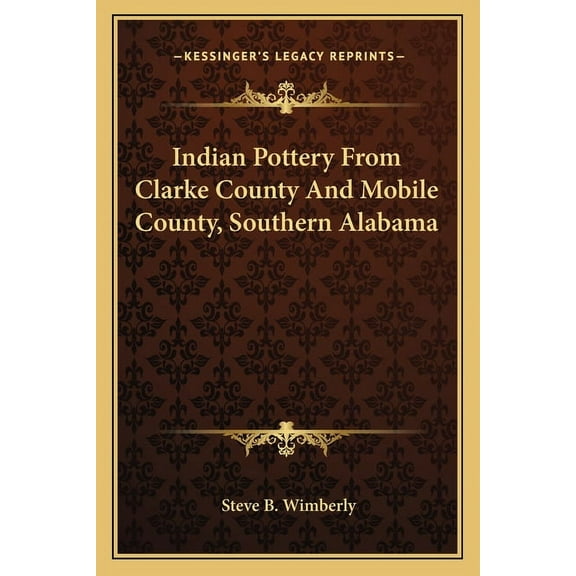 Indian Pottery From Clarke County And Mobile County, Southern Alabama (Paperback)